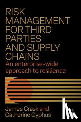 Crask, James, Cyphus, Catherine - Risk Management for Third Parties and Supply Chains