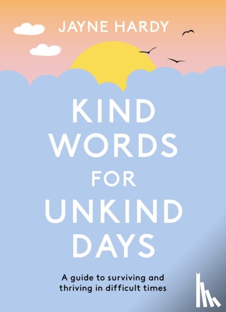 Hardy, Jayne - Kind Words for Unkind Days