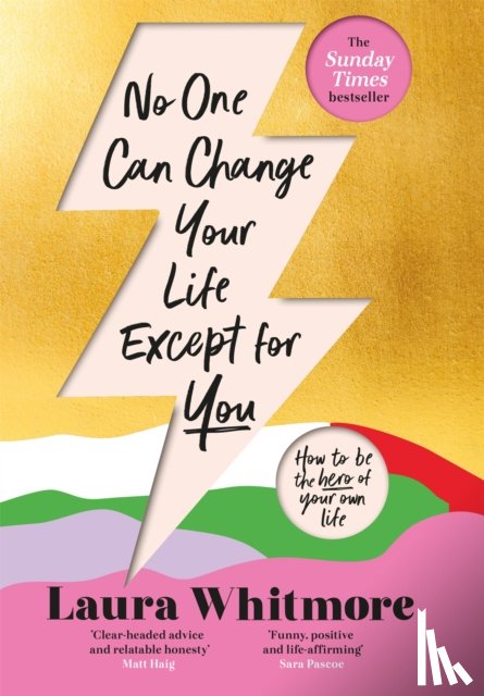 Whitmore, Laura - No One Can Change Your Life Except For You