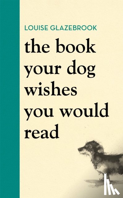 Glazebrook, Louise - The Book Your Dog Wishes You Would Read
