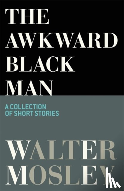 Mosley, Walter - The Awkward Black Man