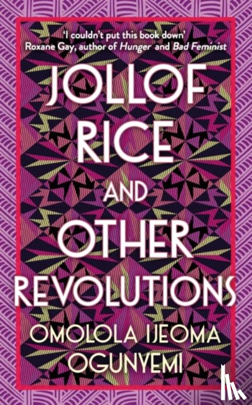 Ogunyemi, Omolola Ijeoma - Jollof Rice and Other Revolutions