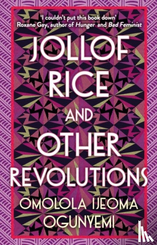 Ogunyemi, Omolola Ijeoma - Jollof Rice and Other Revolutions