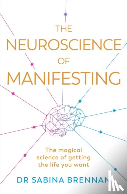 Brennan, Dr Sabina - The Neuroscience of Manifesting