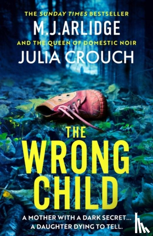 Arlidge, M. J., Crouch, Julia - The Wrong Child
