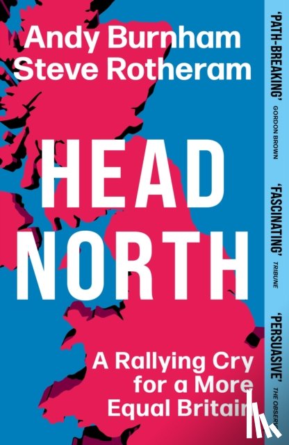Burnham, Andy, Rotheram, Steve - Head North
