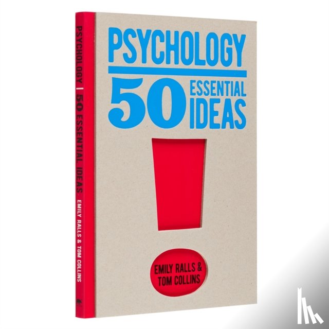 Ralls, Emily, Collins, Tom - Psychology: 50 Essential Ideas