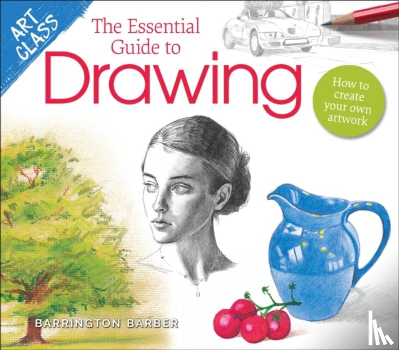 Barber, Barrington - Art Class: The Essential Guide to Drawing