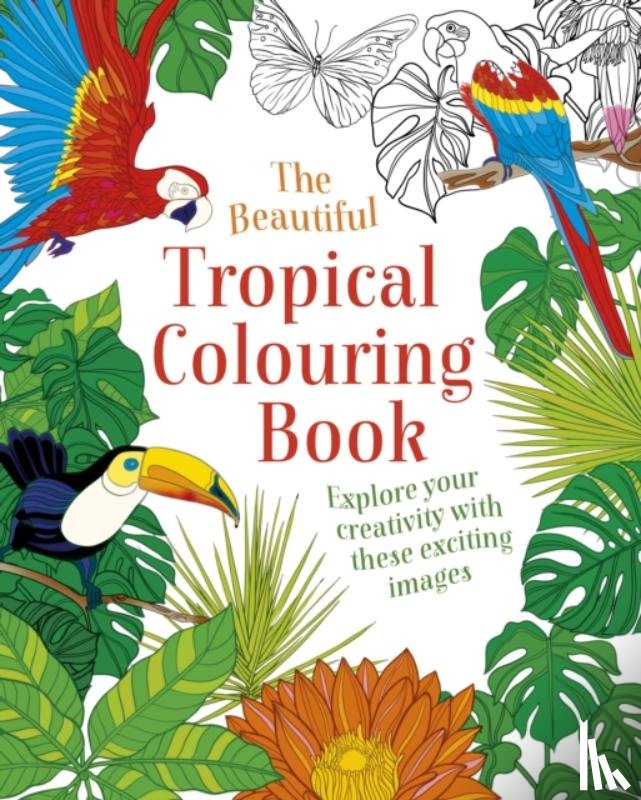 Arcturus Publishing Limited - The Beautiful Tropical Colouring Book
