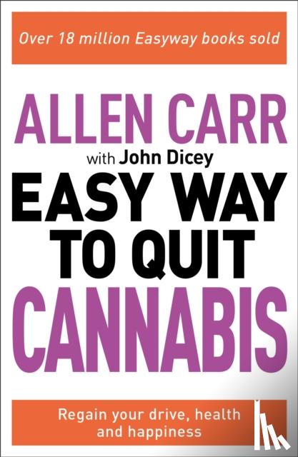 Carr, Allen, Dicey, John - Allen Carr: The Easy Way to Quit Cannabis