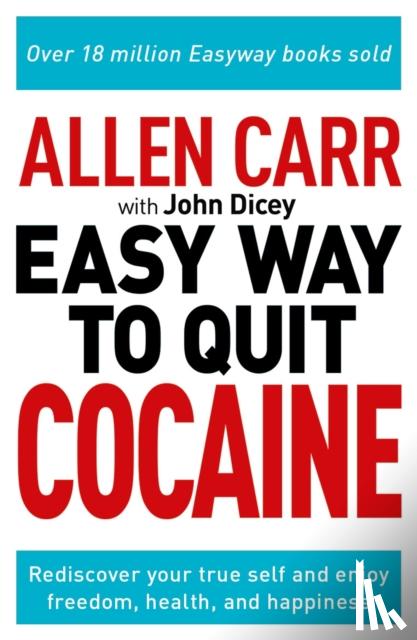 Carr, Allen, Dicey, John - Allen Carr: The Easy Way to Quit Cocaine