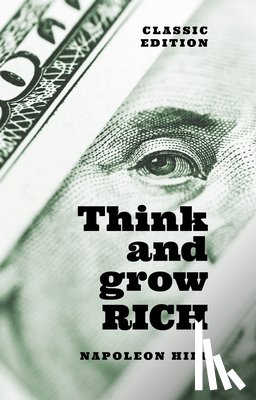 Hill, Napoleon - Think and Grow Rich: Classic Edition