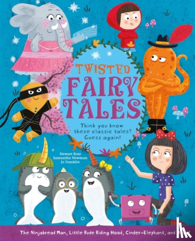 Ross, Stewart, Newman, Samantha, Franklin, Jo - Twisted Fairy Tales