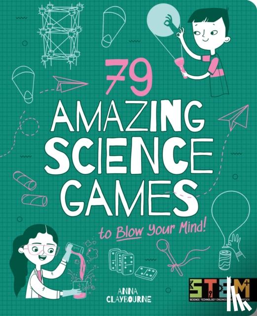Claybourne, Anna - 79 Amazing Science Games to Blow Your Mind!