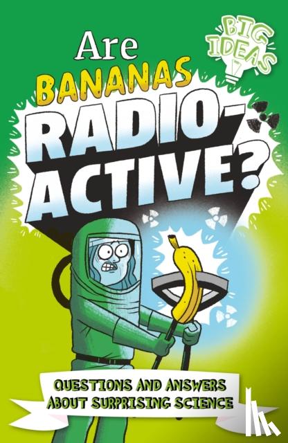 Rooney, Anne, Potter, William (Author) - Are Bananas Radioactive?