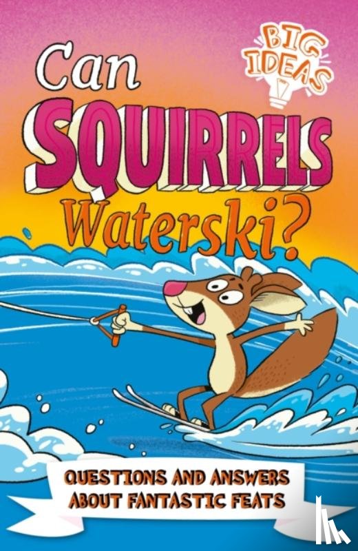 Phillips, Adam, Potter, William (Author) - Can Squirrels Waterski?