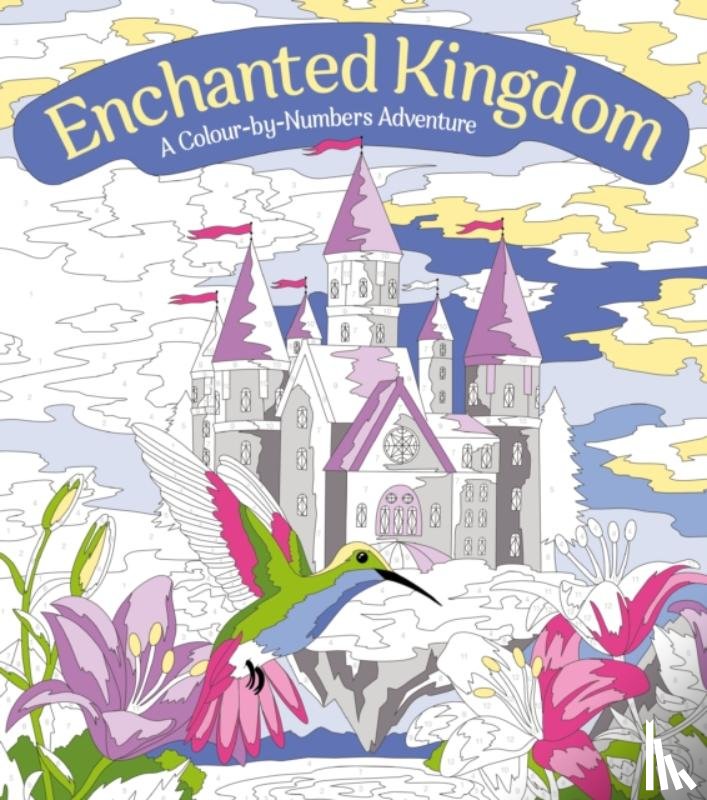 Fearns, Georgie - Enchanted Kingdom: A Colour-by-Numbers Adventure