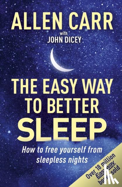 Carr, Allen, Dicey, John - Allen Carr's Easy Way to Better Sleep
