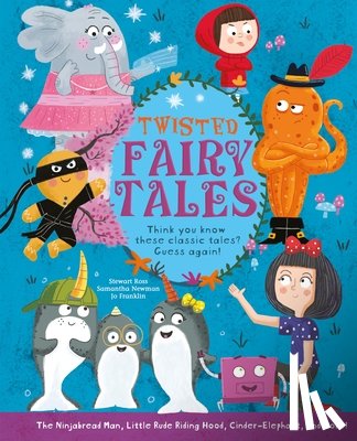 Ross, Stewart - Twisted Fairy Tales: Think You Know These Classic Tales? Guess Again!
