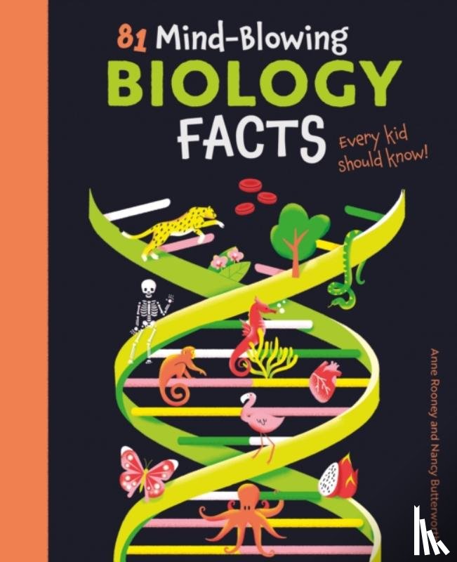 Rooney, Anne - 81 Mind-Blowing Biology Facts Every Kid Should Know!