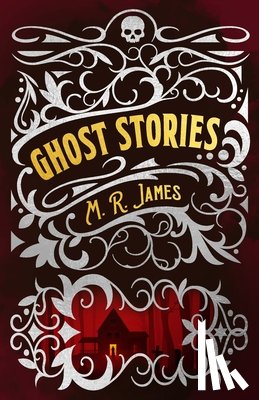 James, Montague Rhodes - M. R. James Ghost Stories