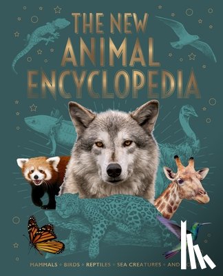 Martin, Claudia - The New Animal Encyclopedia: Mammals, Birds, Reptiles, Sea Creatures, and More!