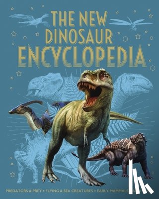 Martin, Claudia - The New Dinosaur Encyclopedia: Predators & Prey, Flying & Sea Creatures, Early Mammals, and More!