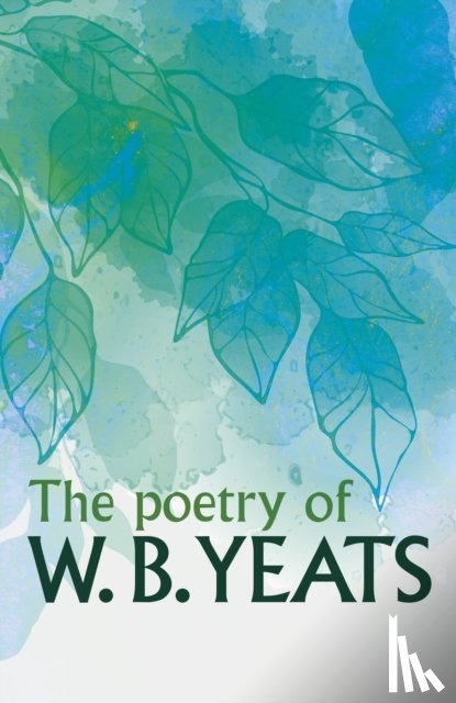Yeats, W. B. - The Poetry of W. B. Yeats