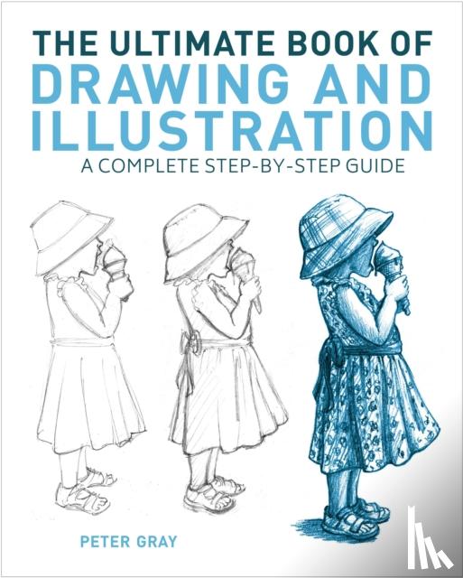 Gray, Peter - The Ultimate Book of Drawing and Illustration
