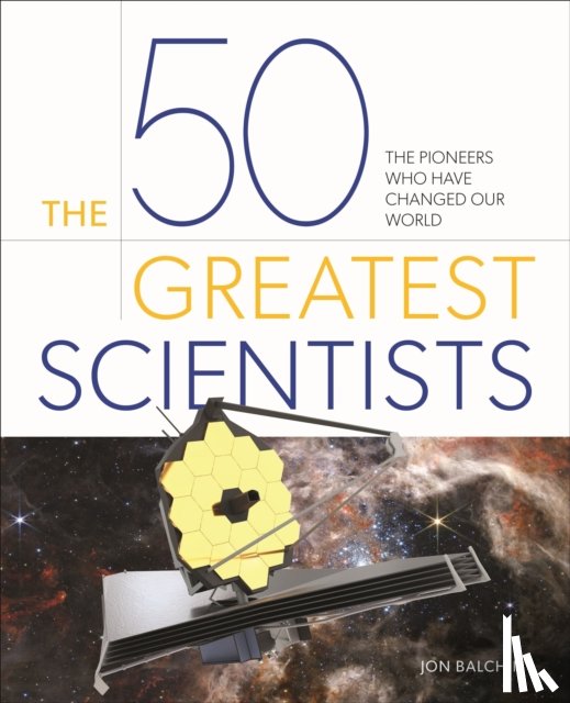 Balchin, Jon - The 50 Greatest Scientists