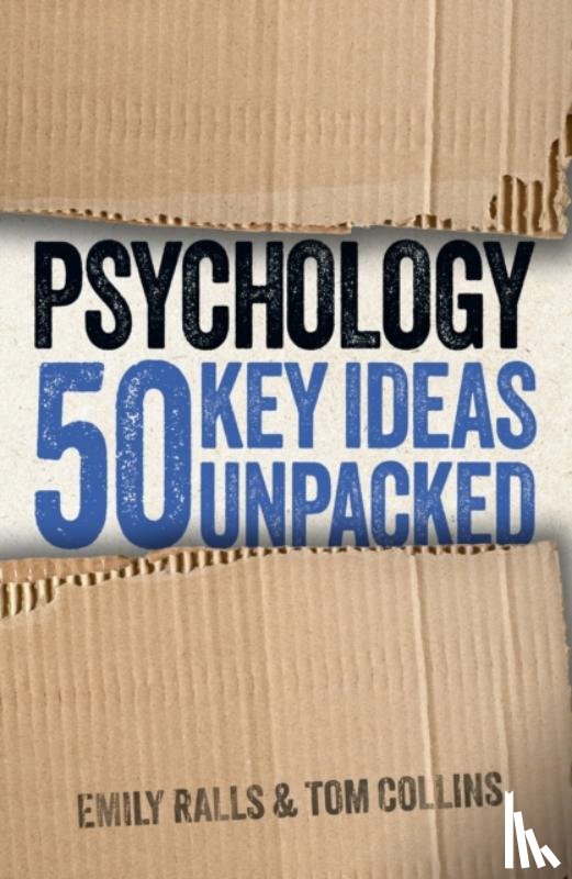 Ralls, Emily, Collins, Tom - Psychology: 50 Key Ideas Unpacked