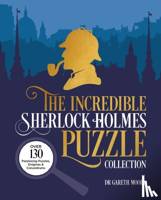 Moore, Dr Gareth - The Incredible Sherlock Holmes Puzzle Collection