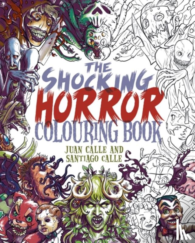 Calle, Juan (Artist), Calle, Santiago - The Shocking Horror Colouring Book