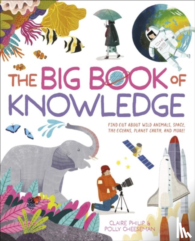 Philip, Claire, Cheeseman, Polly - The Big Book of Knowledge