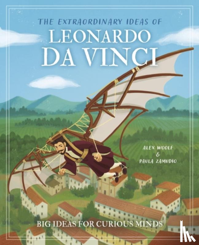 Woolf, Alex - The Extraordinary Ideas of Leonardo Da Vinci