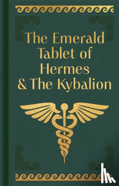 Trismegistus, Hermes - The Emerald Tablet of Hermes & The Kybalion