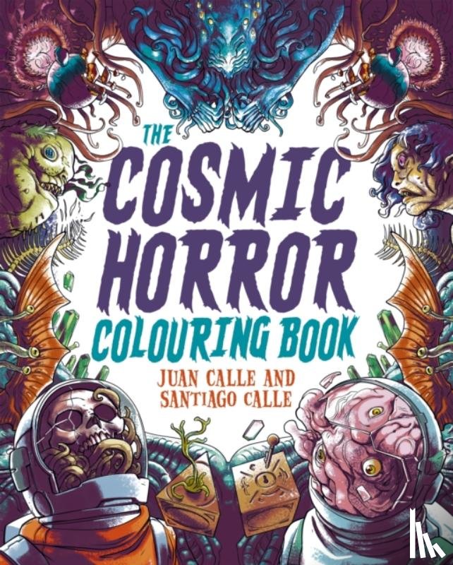 Calle, Juan (Artist), Calle, Santiago - The Cosmic Horror Colouring Book