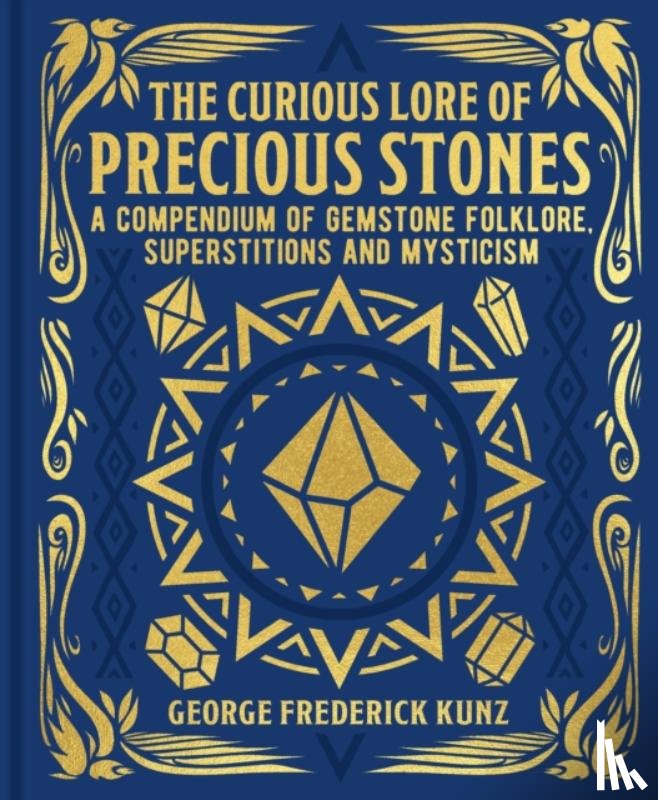 Kunz, George Frederick - The Curious Lore of Precious Stones
