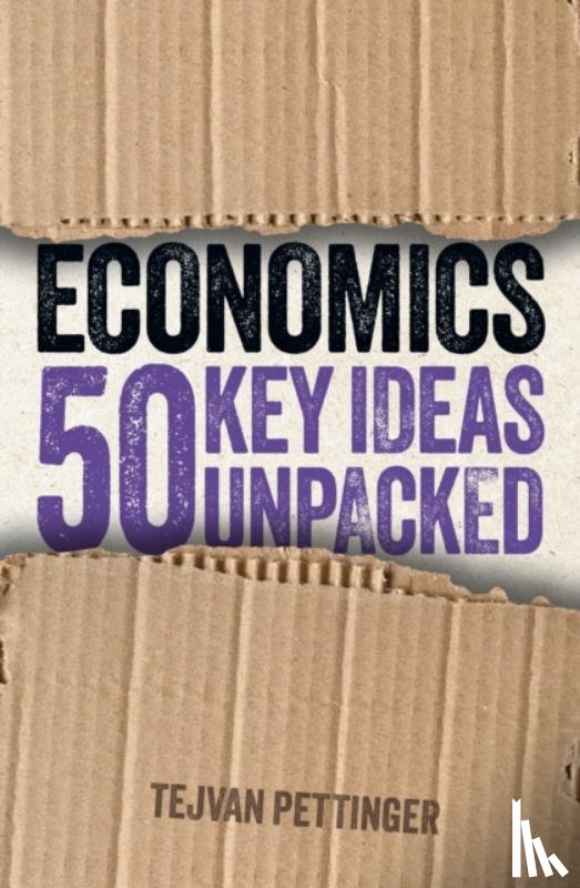 Pettinger, Tejvan - Economics: 50 Key Ideas Unpacked