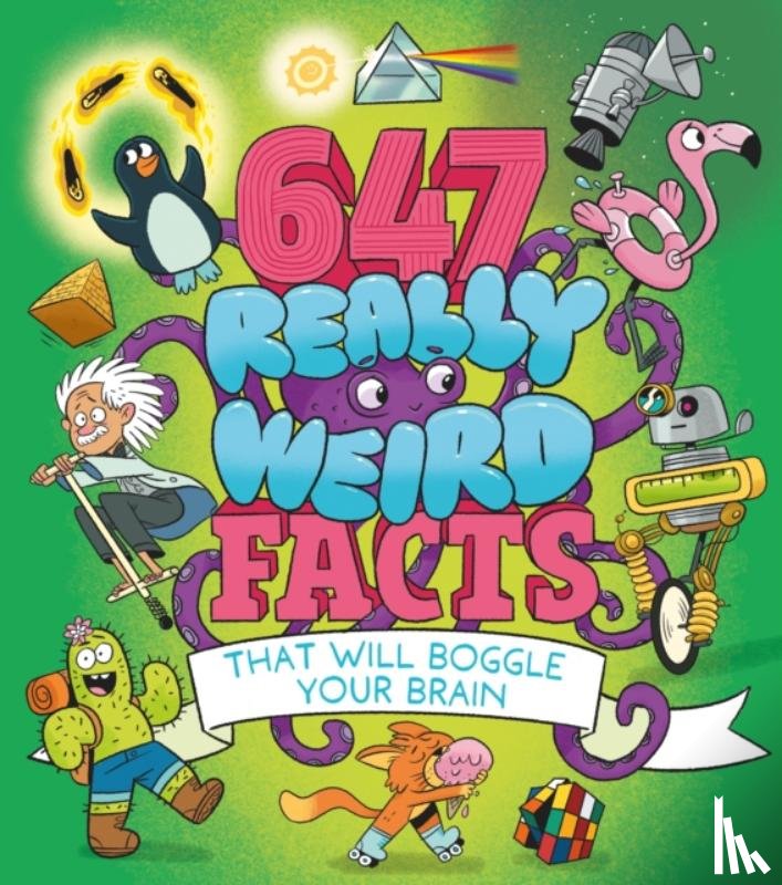 Rooney, Anne, Potter, William (Author) - 647 Really Weird Facts That Will Boggle Your Brain