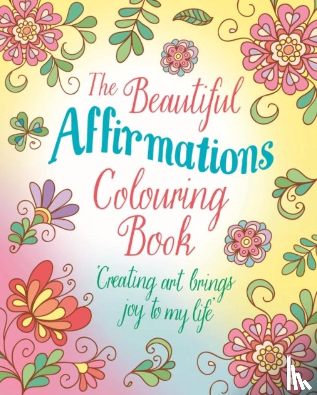 Willow, Tansy - The Beautiful Affirmations Colouring Book