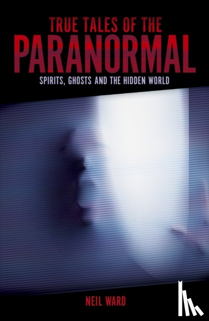 Ward, Neil - True Tales of the Paranormal