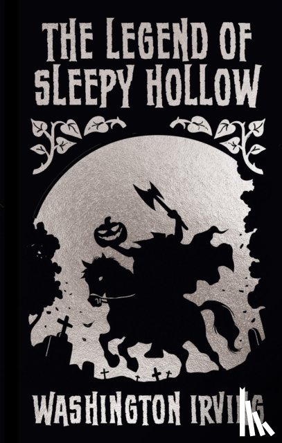 Irving, Washington - The Legend of Sleepy Hollow and Other Stories