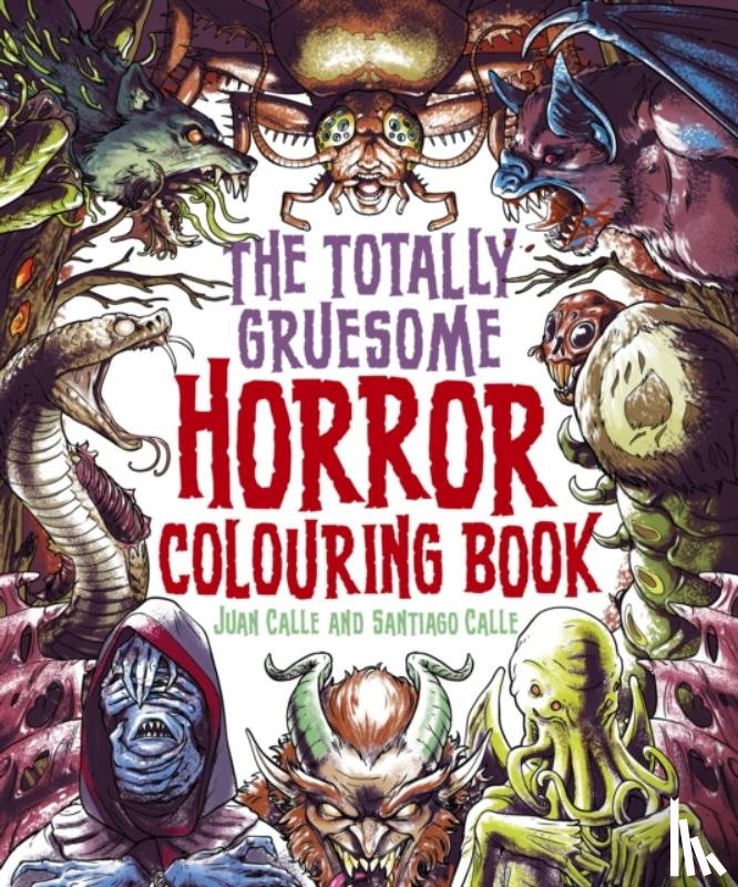 Calle, Juan (Artist), Calle, Santiago - The Totally Gruesome Horror Colouring Book
