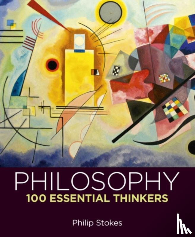 Stokes, Philip - Philosophy: 100 Essential Thinkers