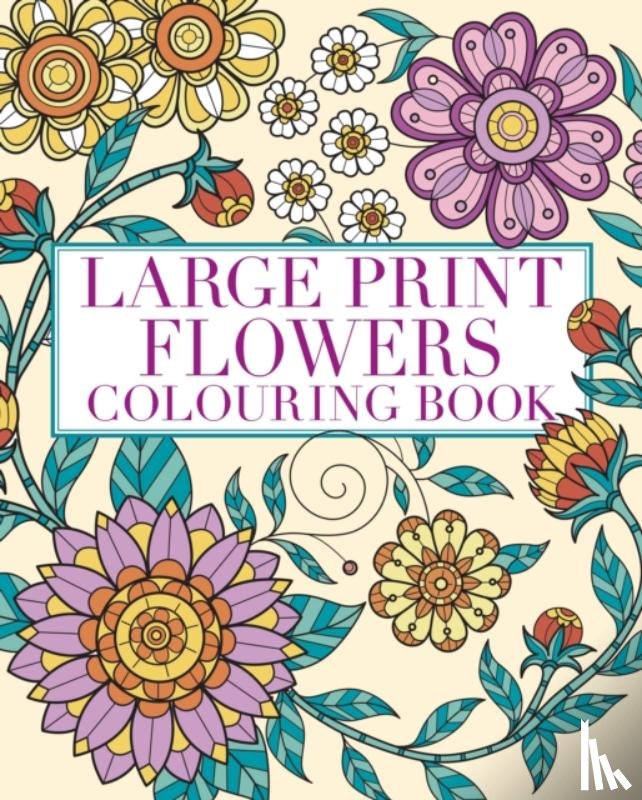 Willow, Tansy - Large Print Flowers Colouring Book