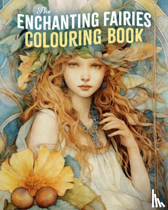 Willow, Tansy - The Enchanting Fairies Colouring Book