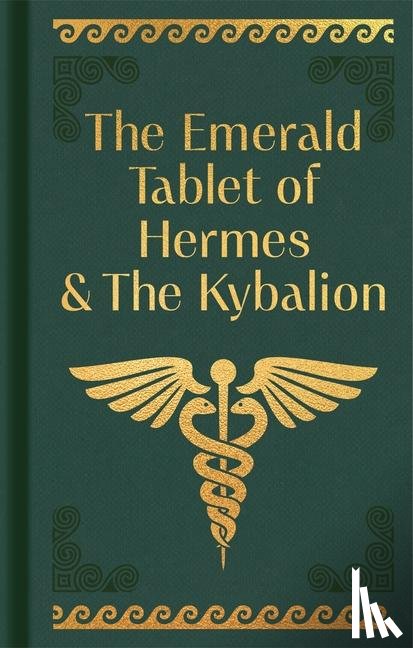 Trismegistus, Hermes - Trismegistus, H: Emerald Tablet of Hermes & the Kybalion