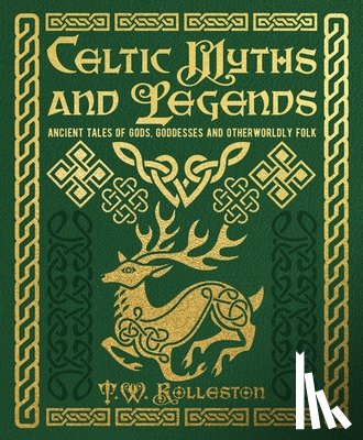 Jacobs, Joseph - Celtic Myths and Legends: Ancient Tales of Gods, Heroes and Otherworldly Folk