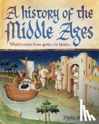 Jestice, Phyllis - A History of the Middle Ages: World Events from 400 CE to 1500 CE